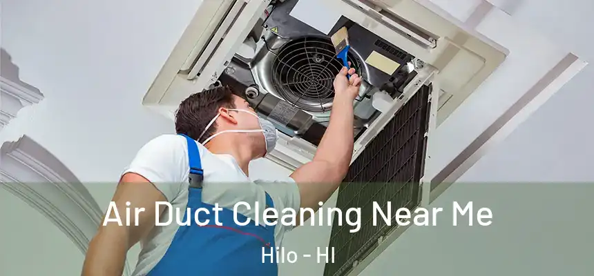  Air Duct Cleaning Near Me Hilo - HI