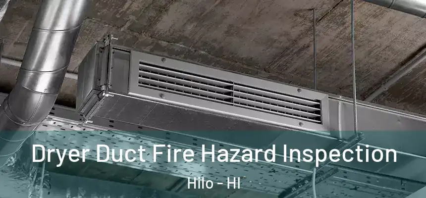  Dryer Duct Fire Hazard Inspection Hilo - HI