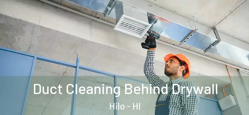  Duct Cleaning Behind Drywall Hilo - HI