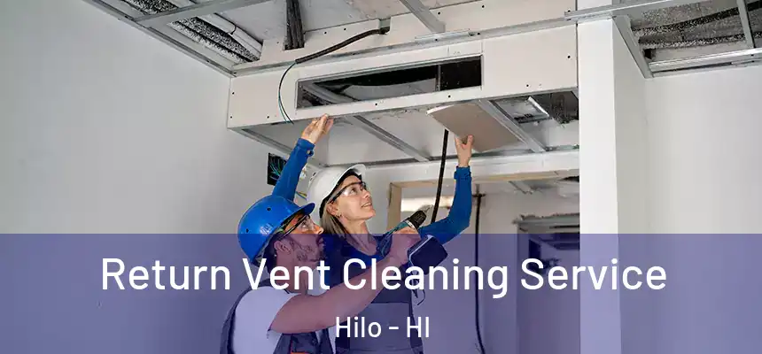  Return Vent Cleaning Service Hilo - HI