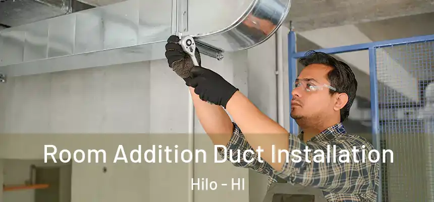  Room Addition Duct Installation Hilo - HI